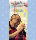Image for How to Be Compassionate : A Handbook for Creating Inner Peace and a Happier World
