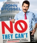 Image for No, They Can&#39;t : Why Government Fails-But Individuals Succeed