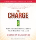 Image for The Charge : Activating the 10 Human Drives That Make You Feel Alive
