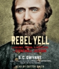 Image for Rebel Yell : The Violence, Passion and Redemption of Stonewall Jackson