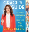 Image for Grace&#39;s Guide : The Art of Pretending to Be a Grown-up