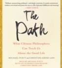 Image for The Path : What Chinese Philosophers Can Teach Us About the Good Life
