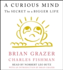 Image for A Curious Mind : The Secret to a Bigger Life