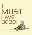 Image for I Must Have Bobo!