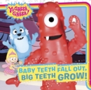 Image for Baby Teeth Fall Out, Big Teeth Grow!