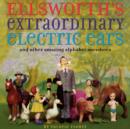 Image for Ellsworth&#39;s Extraordinary Electric Ears and Other