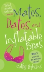 Image for Mates, Dates, and Inflatable Bras