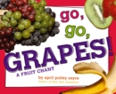 Image for Go, Go, Grapes! : A Fruit Chant