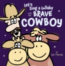 Image for Let&#39;s Sing a Lullaby with the Brave Cowboy