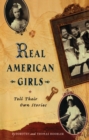 Image for Real American Girls Tell Their Own Stories : Messages from the Heart and Heartland