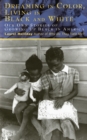 Image for Dreaming In Color Living In Black And White : Our Own Stories of Growing Up Black in America