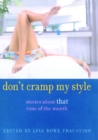 Image for Don&#39;t Cramp My Style : Stories About &quot;That&quot; Time of the Month