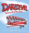 Image for Daredevil : The Daring Life of Betty Skelton (with audio recording)