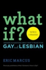 Image for What if?  : answers to questions about what it means to be gay and lesbian