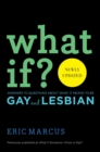 Image for What if?: answers to questions about what it means to be gay and lesbian