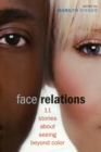 Image for Face Relations : 11 Stories About Seeing Beyond Color