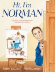 Image for Hi, I&#39;m Norman : The Story of American Illustrator Norman Rockwell