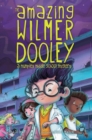 Image for The amazing Wilmer Dooley: a Mumpley Middle School mystery