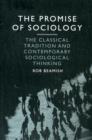 Image for The Promise of Sociology : The Classical Tradition and Contemporary Sociological Thinking