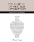 Image for The shaping of Western civilization  : from antiquity to the present