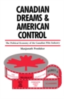 Image for Canadian Dreams and American Control: The Political Economy of the Canadian Film Industry