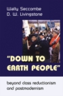 Image for Down to Earth People: Beyond Class Reductionism and Postmodernism