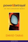 Image for Power and Betrayal in the Canadian Media: Updated Edition