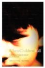 Image for When Children Kill: A Social-Psychological Study of Youth Homicide