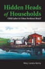 Image for Hidden Heads of Households: Child Labor In Urban Northeast Brazil