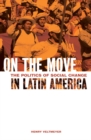 Image for On the Move: The Politics of Social Change in Latin America