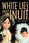 Image for White lies about the Inuit