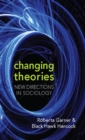 Image for Changing Theories: New Directions in Sociology