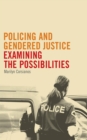Image for Policing and Gendered Justice: Examining the Possibilities