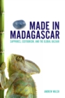 Image for Made in Madagascar : Sapphires, Ecotourism, and the Global Bazaar