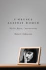 Image for Violence Against Women: Myths, Facts, Controversies