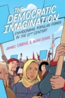 Image for The democratic imagination  : envisioning popular power in the twenty-first century