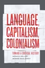 Image for Language, Capitalism, Colonialism: Toward a Critical History