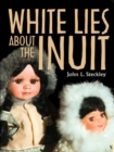 Image for White Lies About the Inuit