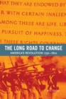 Image for Long Road to Change: America&#39;s Revolution, 1750-1820