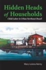 Image for Hidden Heads of Households: Child Labor in Urban Northeast Brazil