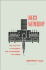 Image for Uneasy Partnership: The Politics of Business and Government in Canada, Second Edition
