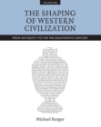 Image for The Shaping of Western Civilization, Volume I : From Antiquity to the Mid-Eighteenth Century