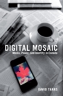 Image for Digital Mosaic: Media, Power, and Identity in Canada