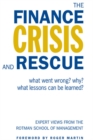 Image for The Finance Crisis and Rescue : What Went Wrong? Why? What Lessons Can Be Learned?