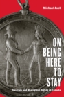 Image for On Being Here to Stay : Treaties and Aboriginal Rights in Canada