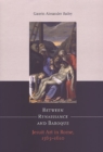 Image for Between Renaissance and Baroque : Jesuit Art in Rome, 1565-1610