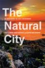 Image for The natural city  : re-envisioning the built environment