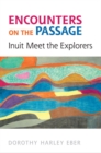 Image for Encounters on the Passage : Inuit Meet the Explorers