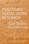 Image for Practising Social Work Research : Case Studies for Learning
