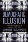 Image for Democratic Illusion : Deliberative Democracy in Canadian Public Policy